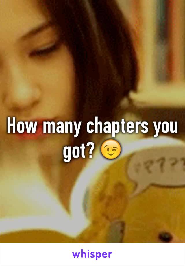 How many chapters you got? 😉