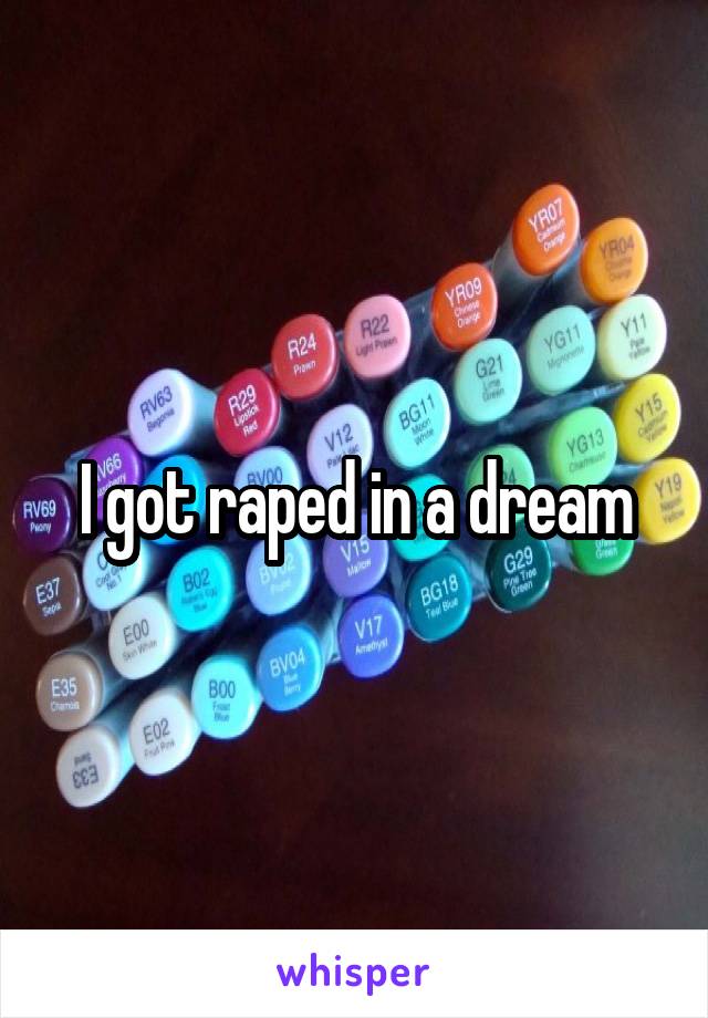 I got raped in a dream