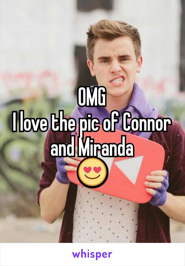 OMG
I love the pic of Connor and Miranda
😍