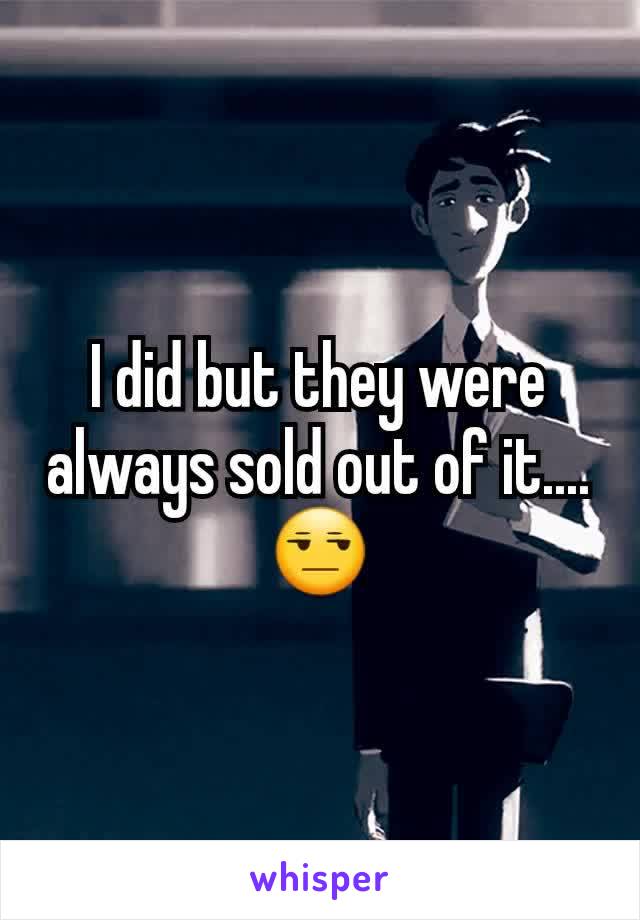 I did but they were always sold out of it.... 😒