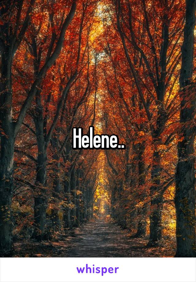 Helene..