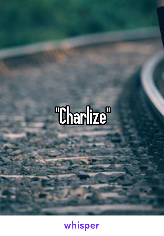 "Charlize"