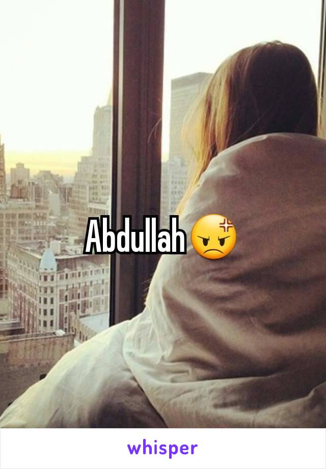 Abdullah😡