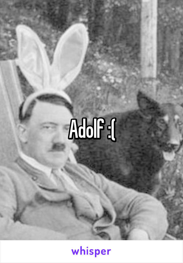 Adolf :(