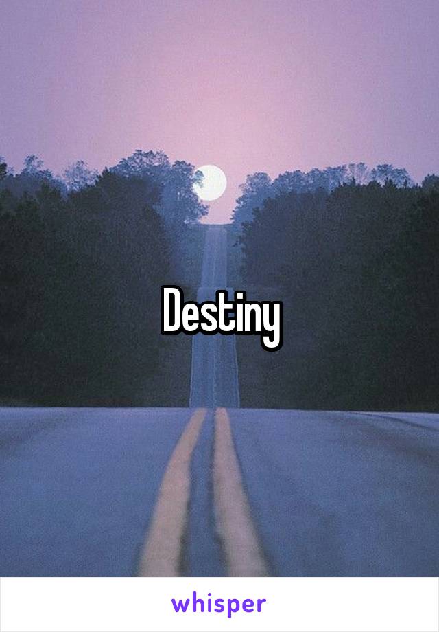 Destiny