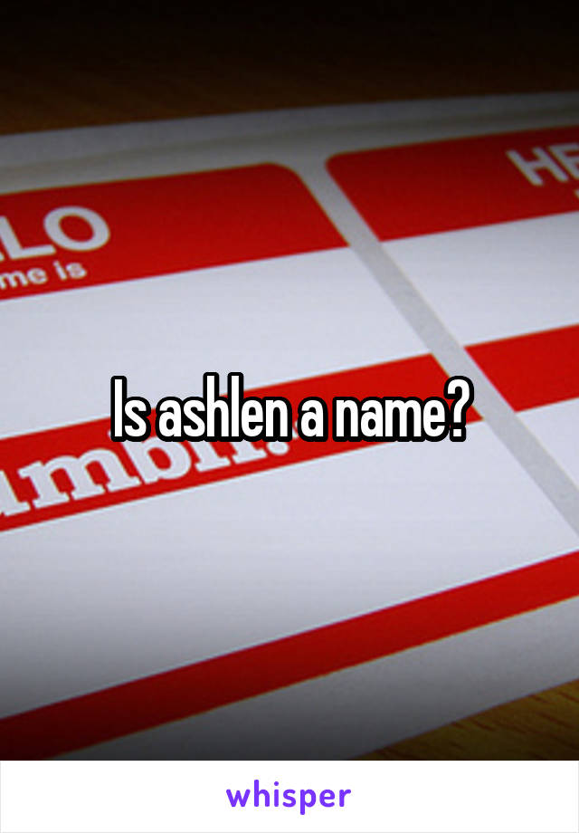 Is ashlen a name?