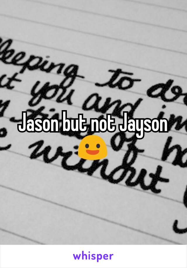 Jason but not Jayson 😃