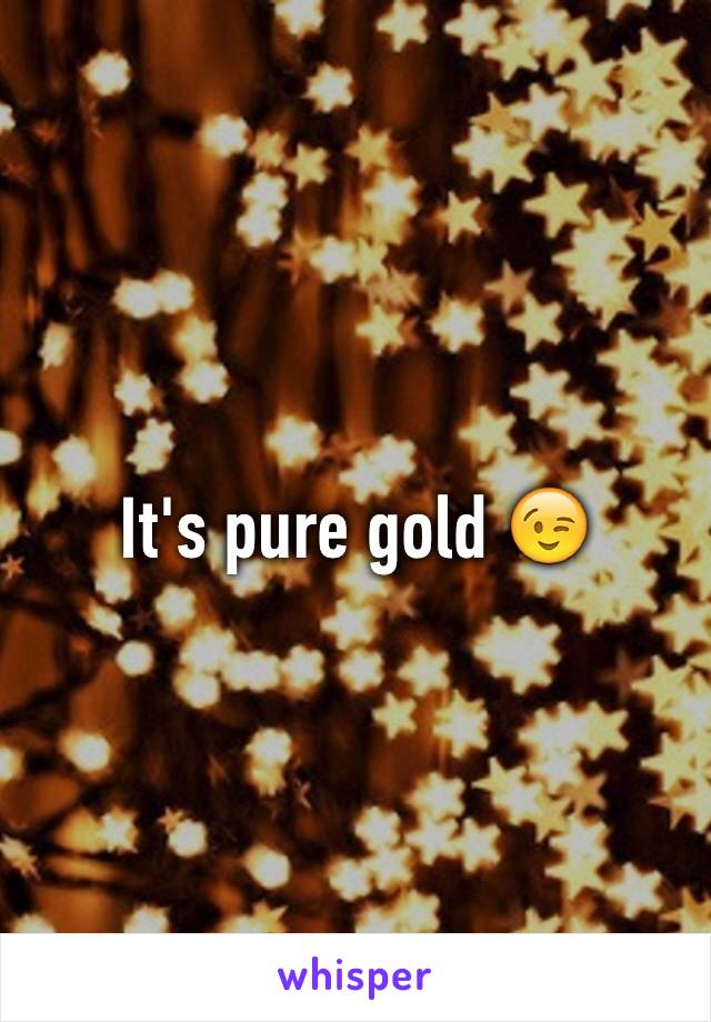 It's pure gold 😉