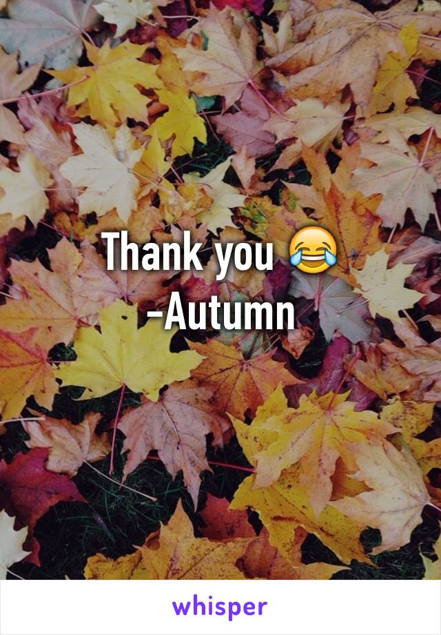 Thank you 😂
-Autumn