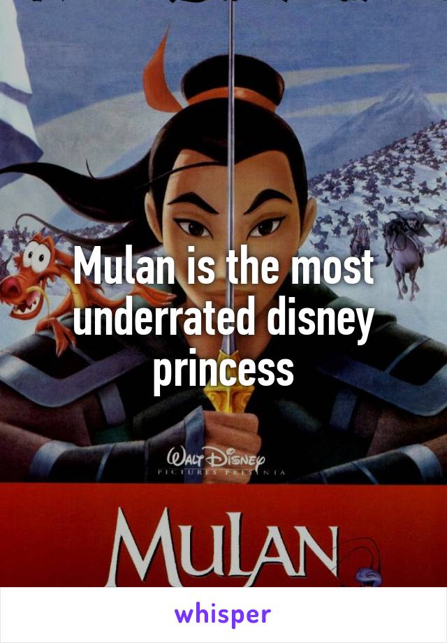 Mulan is the most underrated disney princess