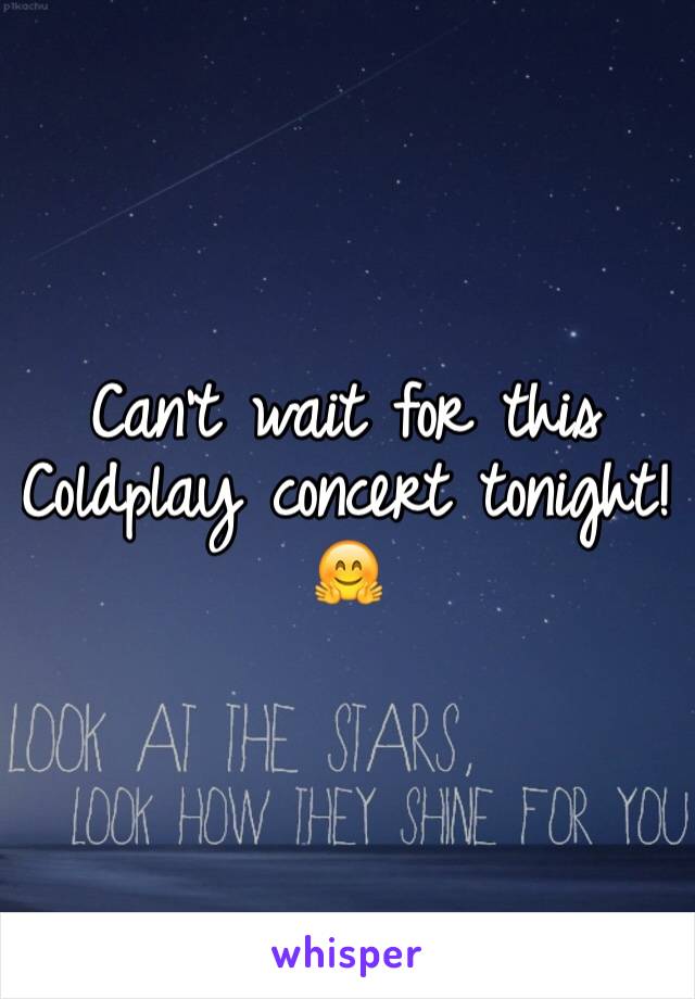 Can't wait for this Coldplay concert tonight! 🤗