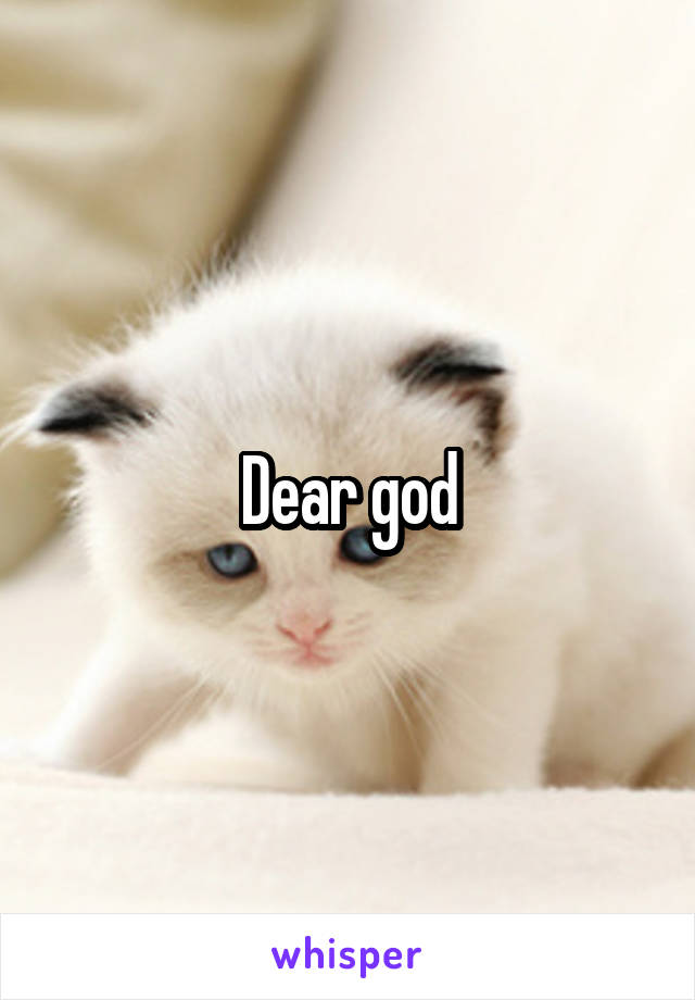 Dear god