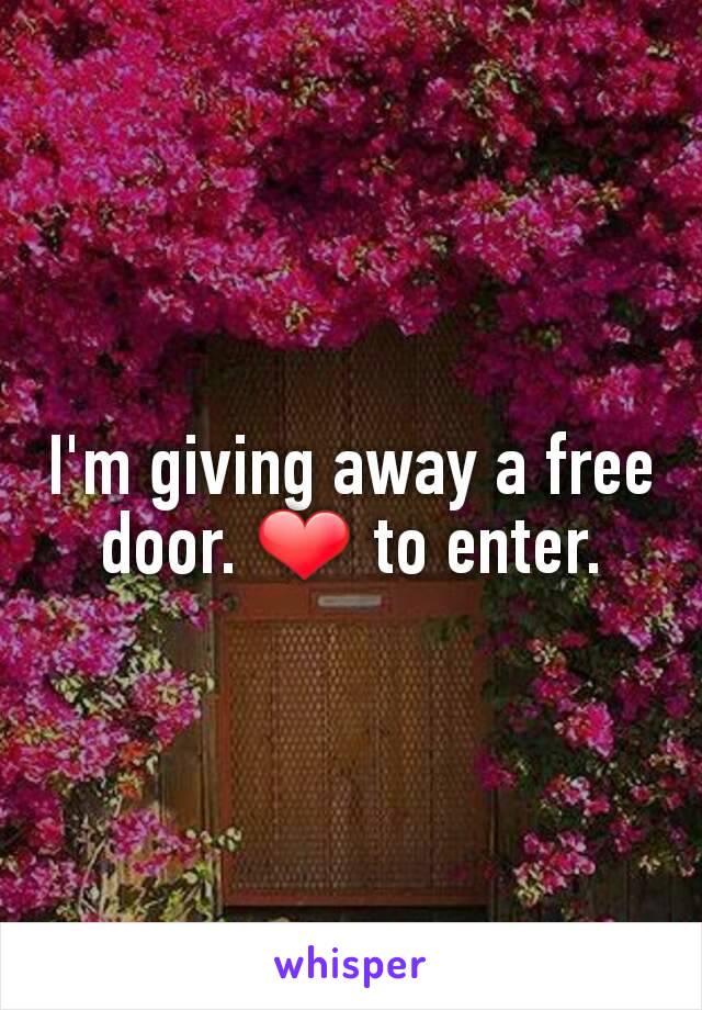 I'm giving away a free door. ❤ to enter.