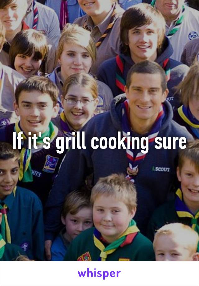 If it's grill cooking sure