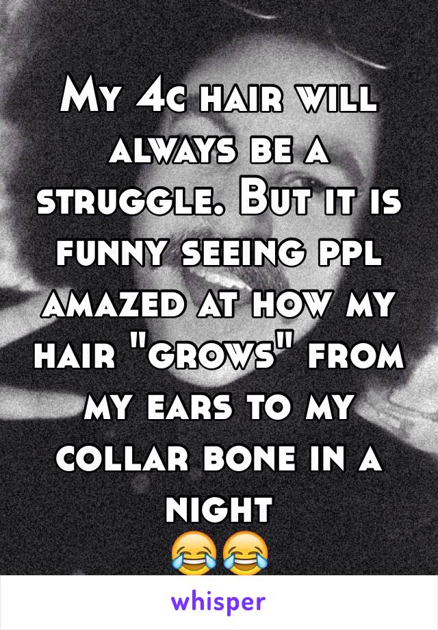 My 4c hair will always be a struggle. But it is funny seeing ppl amazed at how my hair "grows" from my ears to my collar bone in a night
😂😂