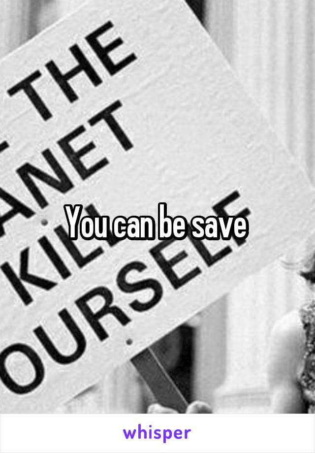 You can be save 