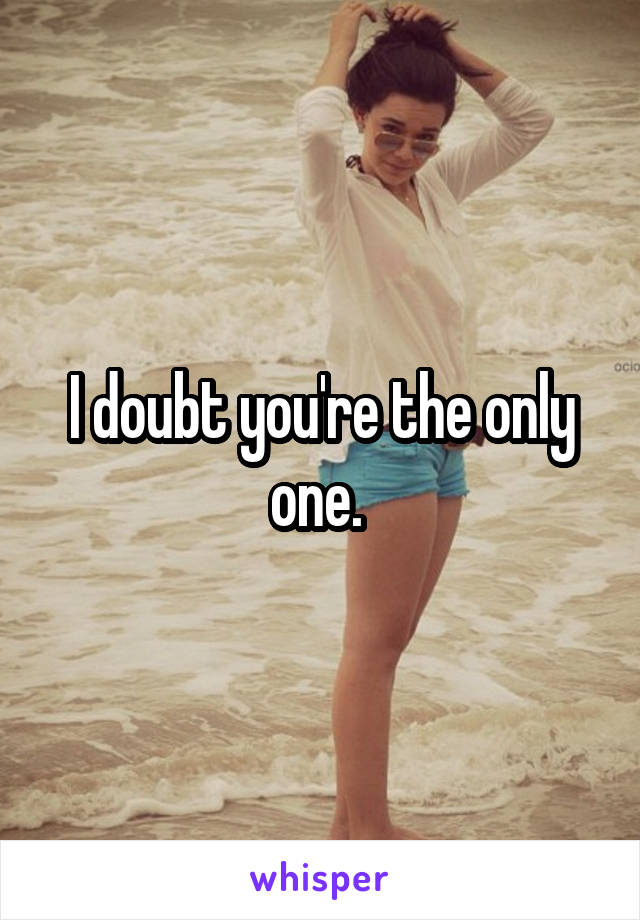 I doubt you're the only one. 