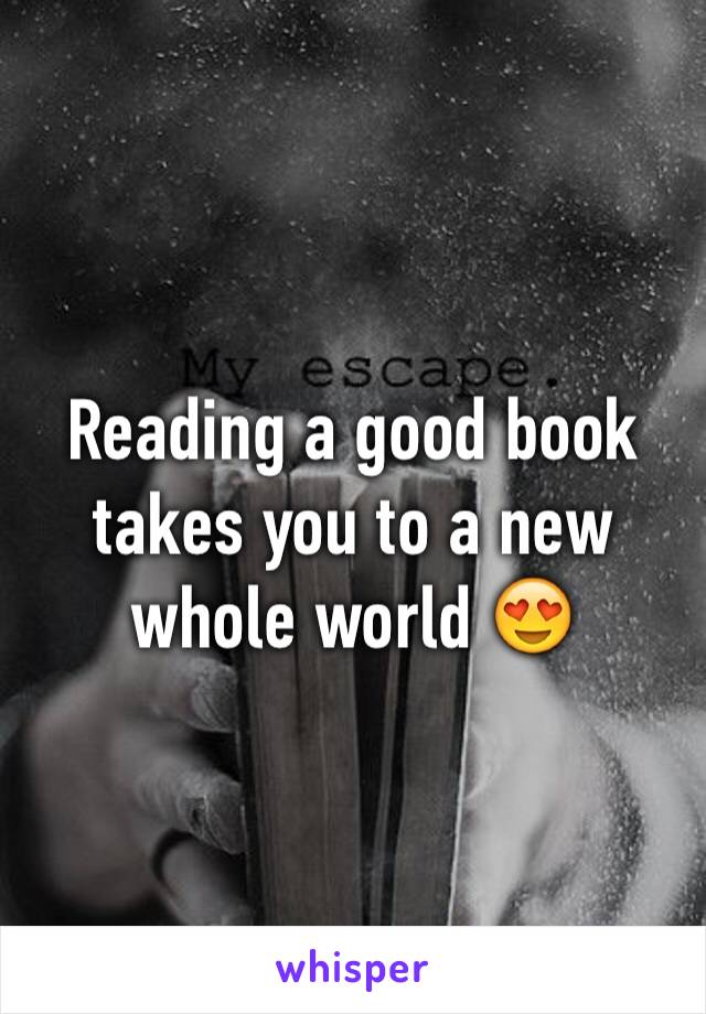 Reading a good book takes you to a new whole world 😍