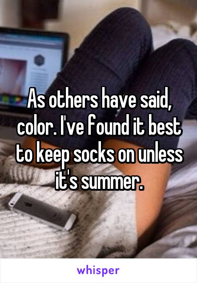 As others have said, color. I've found it best to keep socks on unless it's summer.