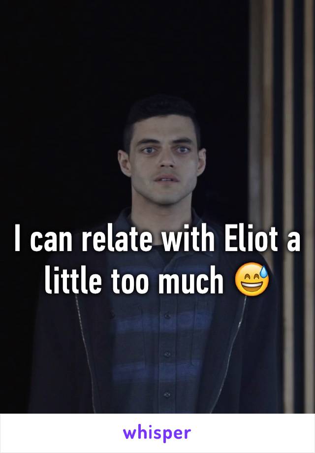 I can relate with Eliot a little too much 😅