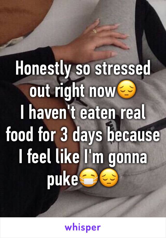 Honestly so stressed out right now😔
I haven't eaten real food for 3 days because I feel like I'm gonna puke😷😔