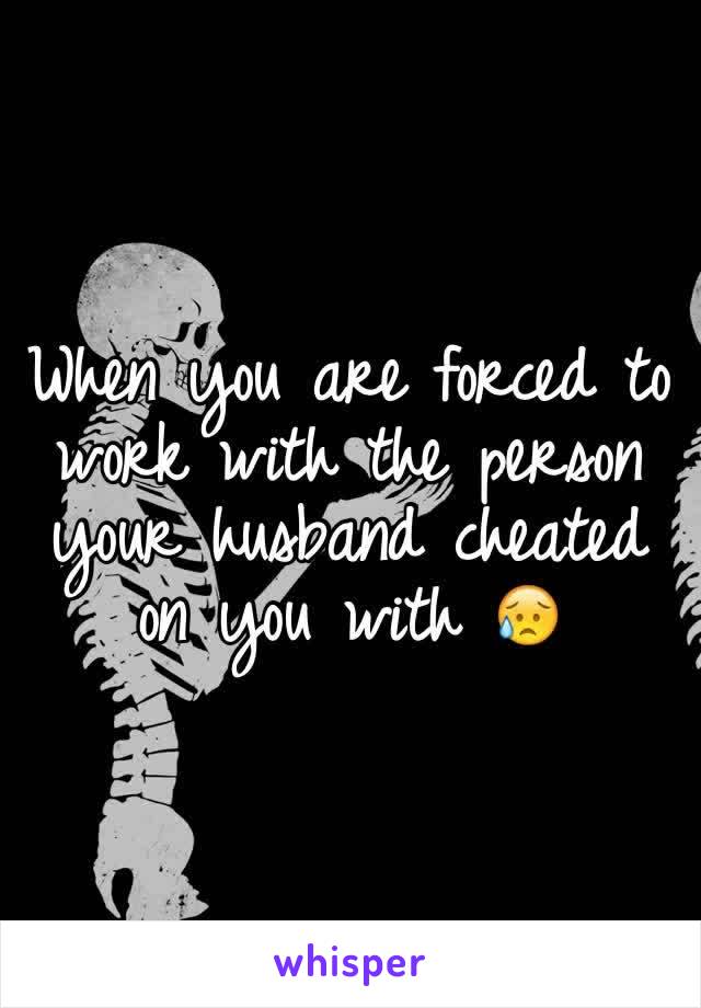 When you are forced to work with the person your husband cheated on you with 😥