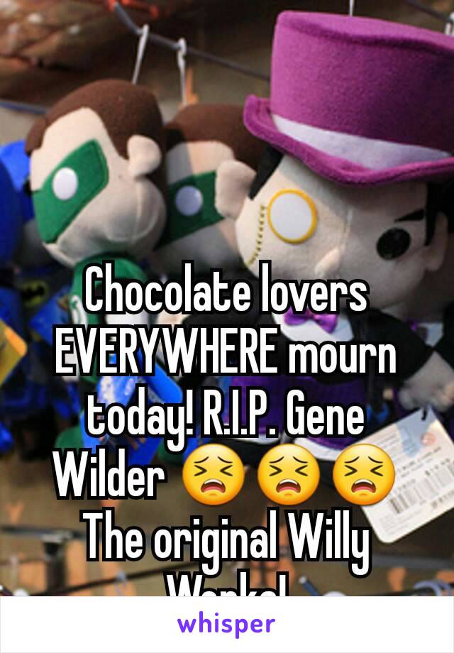 Chocolate lovers EVERYWHERE mourn today! R.I.P. Gene Wilder 😣😣😣
The original Willy Wonka!