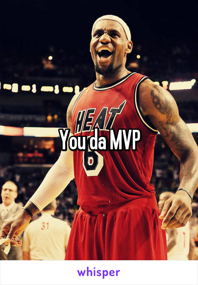 You da MVP