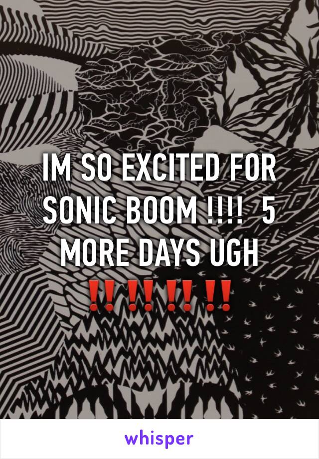 IM SO EXCITED FOR SONIC BOOM !!!!  5 MORE DAYS UGH ‼️‼️‼️‼️