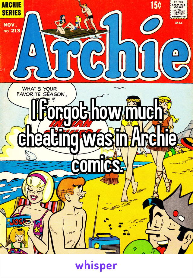 I forgot how much cheating was in Archie comics.