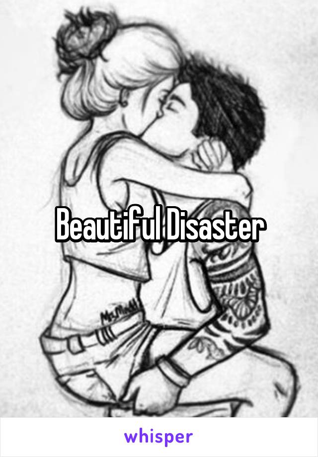 Beautiful Disaster