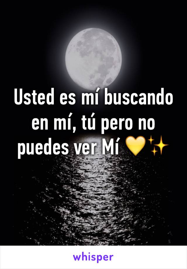 Usted es mí buscando en mí, tú pero no puedes ver Mí 💛✨ 