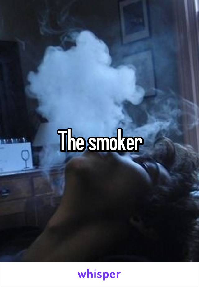 The smoker