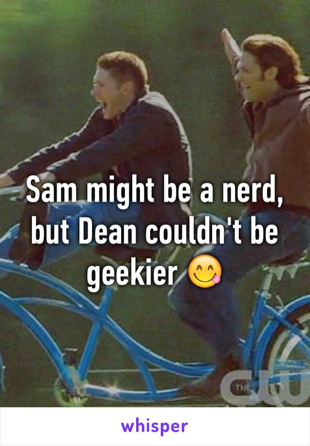 Sam might be a nerd, but Dean couldn't be geekier 😋