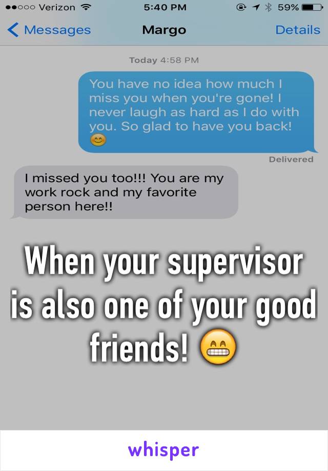 When your supervisor is also one of your good friends! 😁