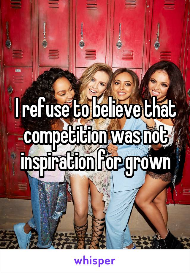 I refuse to believe that competition was not inspiration for grown