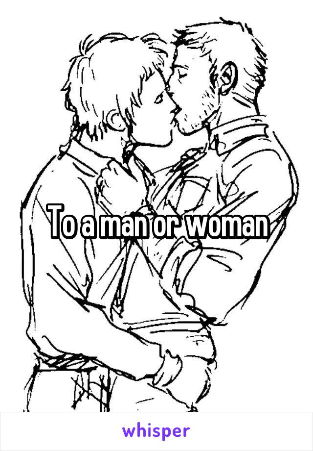 To a man or woman