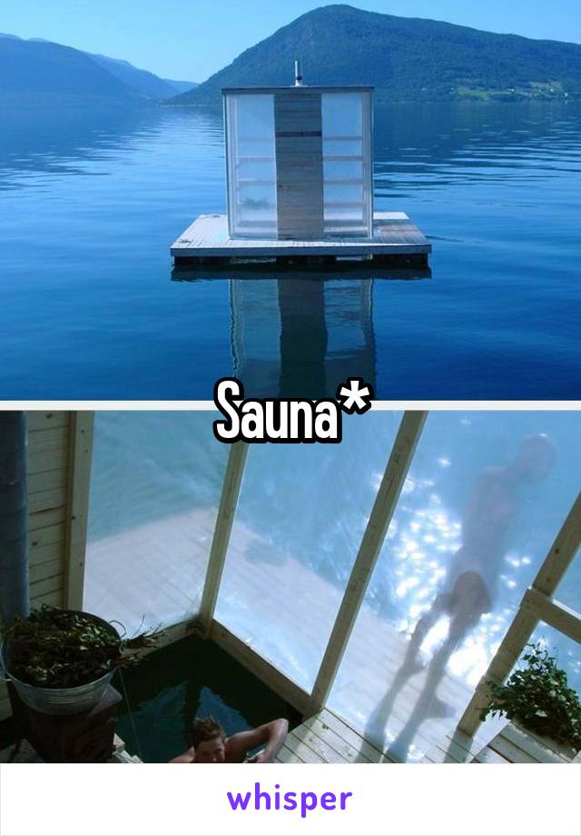 Sauna*