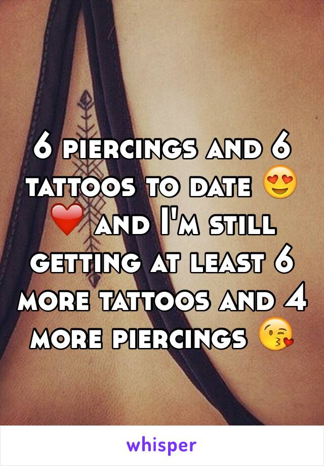 6 piercings and 6 tattoos to date 😍❤️ and I'm still getting at least 6 more tattoos and 4 more piercings 😘