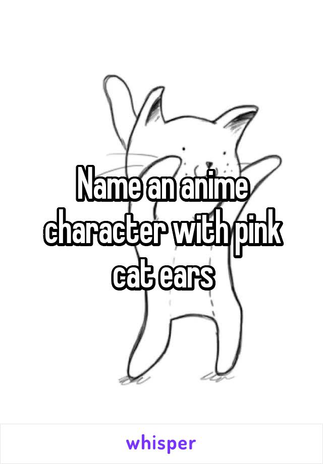 Name an anime character with pink cat ears