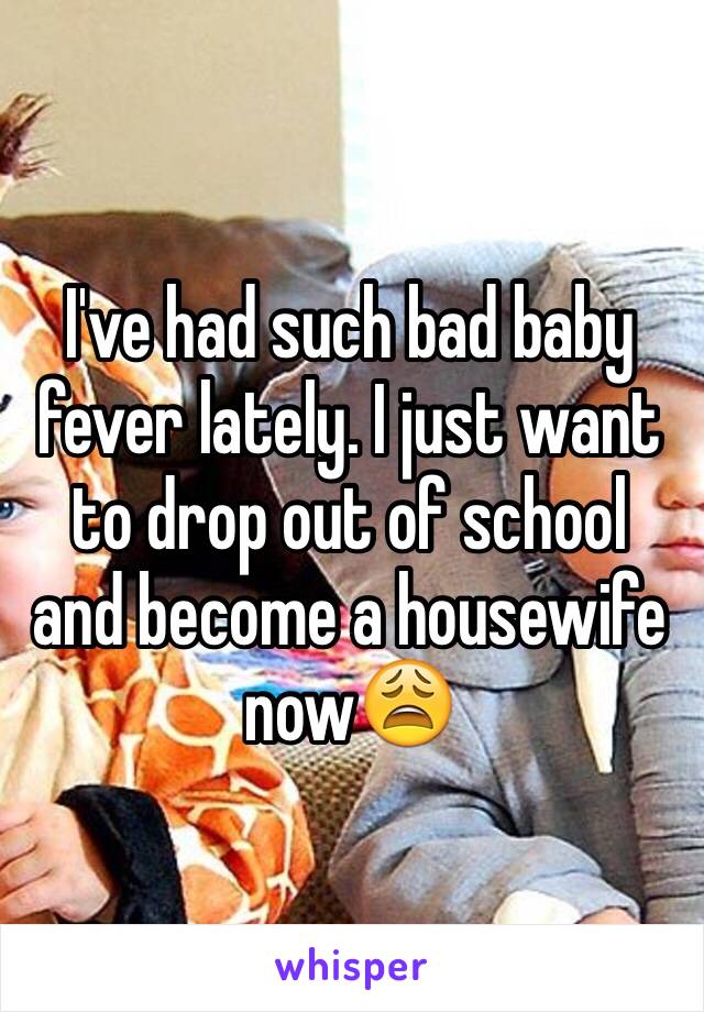 I've had such bad baby fever lately. I just want to drop out of school and become a housewife now😩