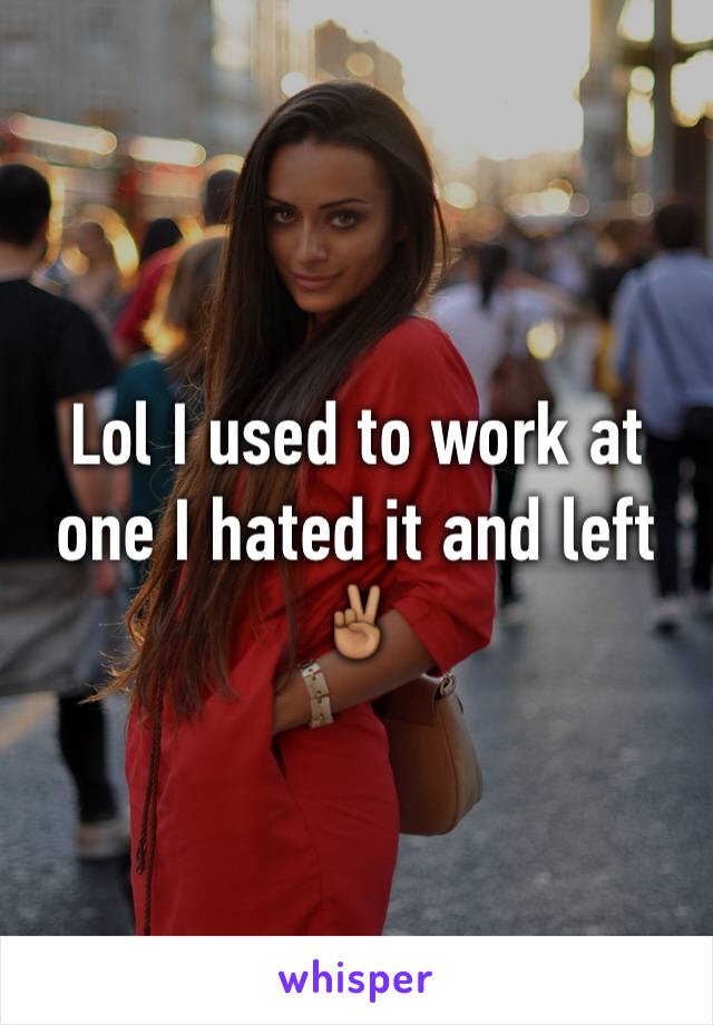 Lol I used to work at one I hated it and left ✌🏾️