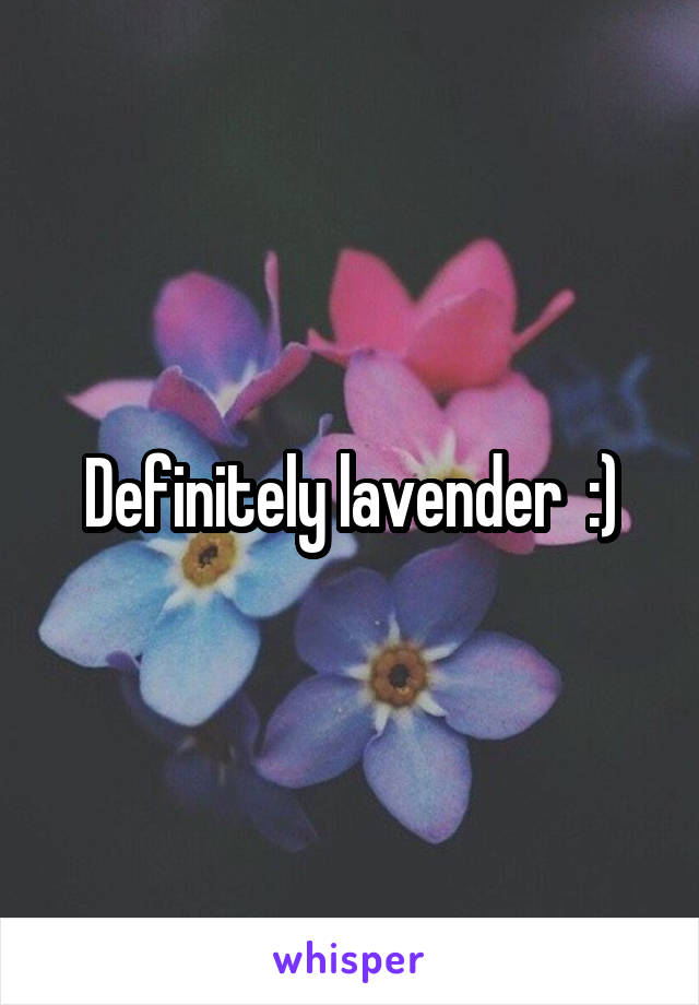 Definitely lavender  :)