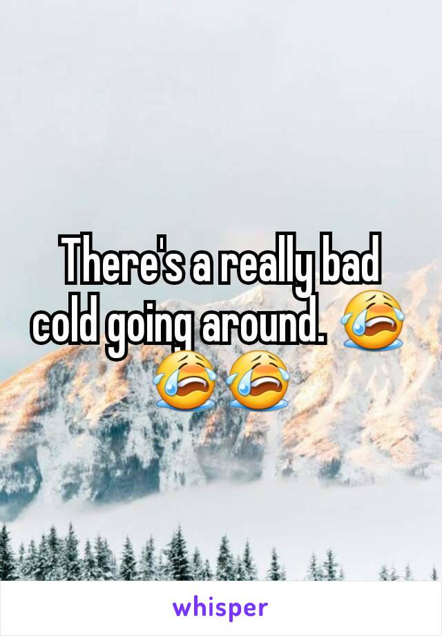 There's a really bad cold going around. 😭😭😭