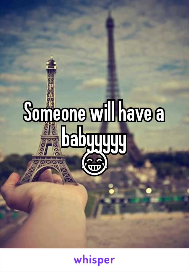 Someone will have a babyyyyy
😂