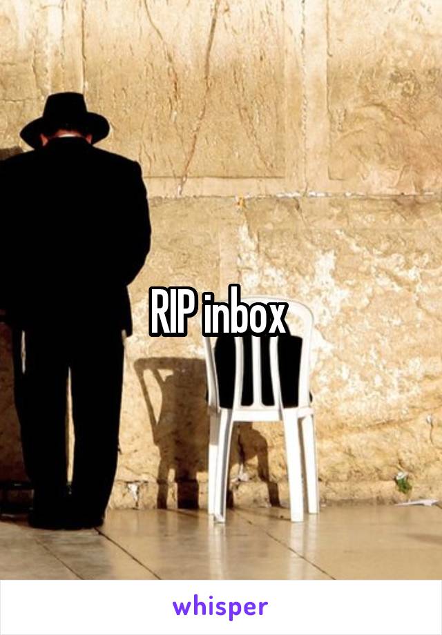 RIP inbox 