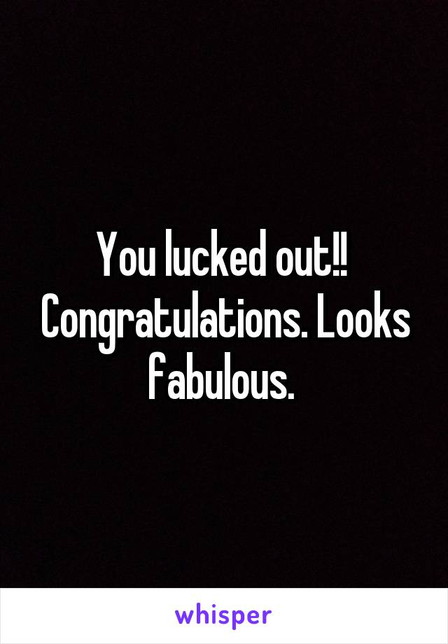 You lucked out!!  Congratulations. Looks fabulous. 