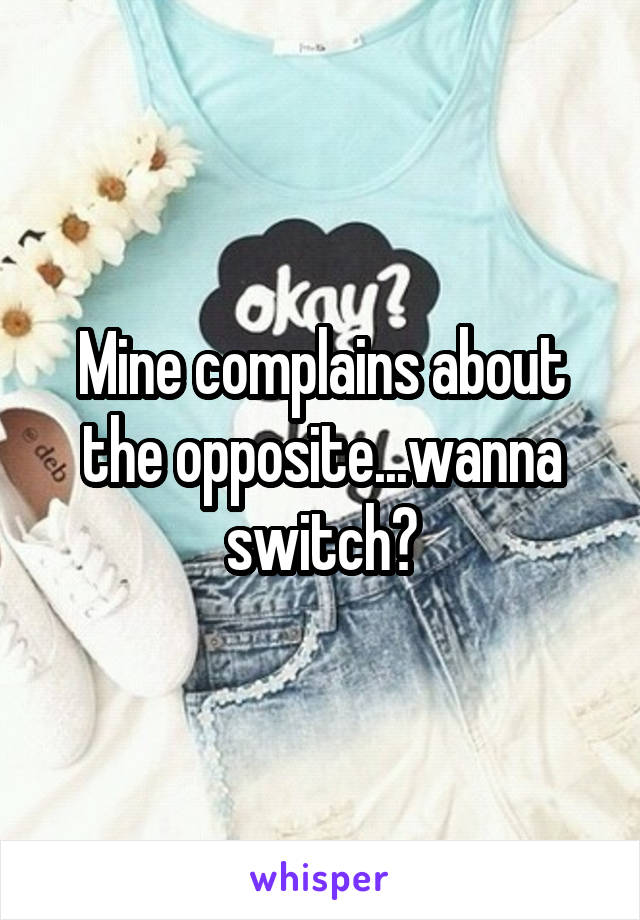 Mine complains about the opposite...wanna switch?