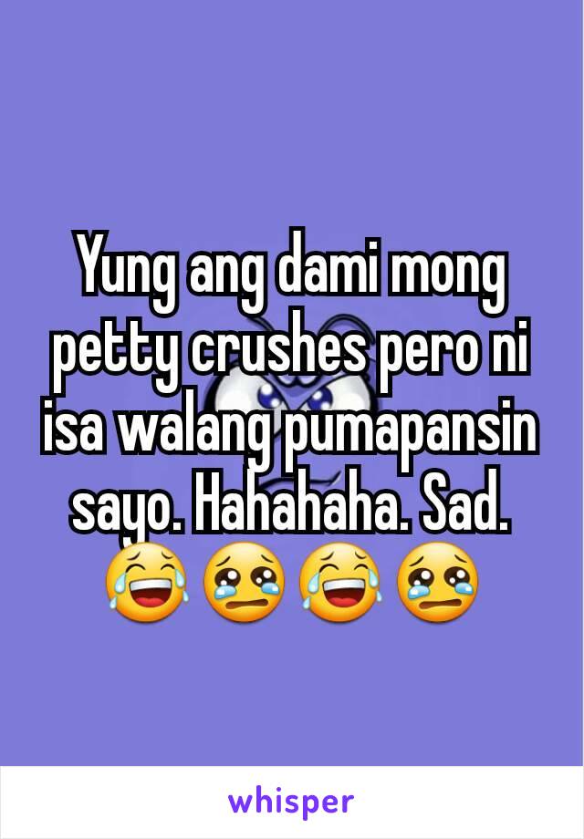 Yung ang dami mong petty crushes pero ni isa walang pumapansin sayo. Hahahaha. Sad.
😂😢😂😢