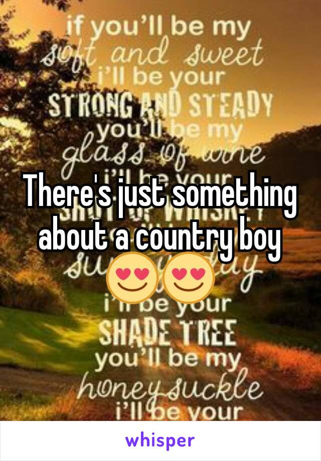 There's just something about a country boy😍😍